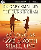 As Long as We Both Shall Live: Experience the Marriage You've Always Wanted