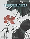 Chinese Brush Painting: An Academic Approach for Painting Flowers and Fish by Ming Ren, Jane Norbeck