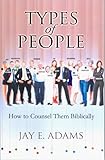 Types of People: How to Counsel Them Biblically by