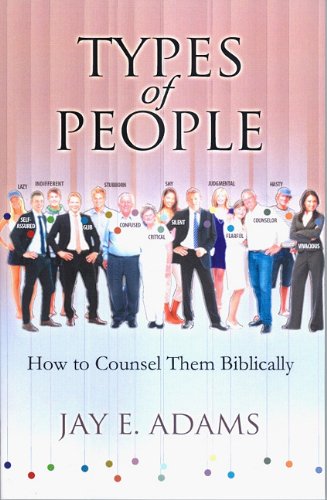 Types of People: How to Counsel Them Biblically by Jay E Adams