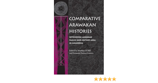 Comparative Arawakan Histories Rethinking Language Family And Culture Area In Amazoni Amazon Es Hill Professor Jonathan Santos Granero Fernando Libros En Idiomas Extranjeros