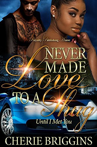 Never Made Love to a Thug: Until I Met You
