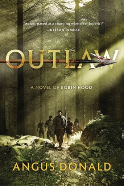 Amazon Com Outlaw A Novel Of Robin Hood The Outlaw Chronicles Book 1 Ebook Donald Angus Kindle Store