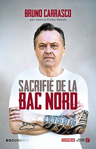 Sacrifié de la BAC Nord (DOCUMENT) (French Edition) by Bruno CARRASCO