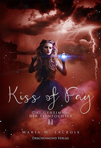 Kiss Of Fay Das Geheimnis Der Feentochter Ii Lacroix Maria M 9783959912051 Amazon Com Books Kiss Of Fay Das Geheimnis Der Feentochter Ii Lacroix Maria M 9783959912051 Amazon Com Books