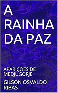 Livro A RAINHA DA PAZ: APARIÇÕES DE MEDJUGORJE