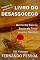 Livro LIVRO DO DESASSOCEGO - XII Volume: "Imagens do: (ou para o:) Livro do Desassocego" (XII Volume - ILD 12)