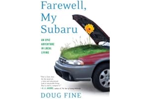 Farewell, My Subaru: One Man's Search for Happiness Living Green Off the Grid