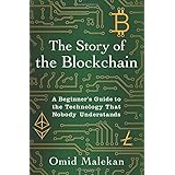 The Story of the Blockchain: A Beginner's Guide to the Technology That Nobody Understands