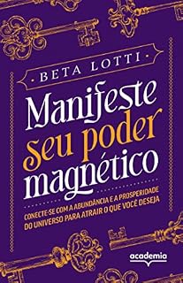 Livro Manifeste seu poder magnético: Conecte-se com a abundância e a prosperidade do Universo para atrair o que você deseja