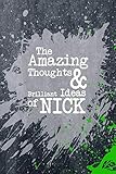 The Amazing Thoughts And Brilliant Ideas Of Nick: A Cool Journal For Boys Who Are Awesome by 
