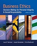 Business Ethics: Decision Making for Personal Integrity & Social Responsibility