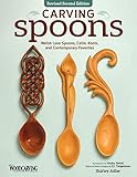Carving Spoons, Revised Second Edition: Welsh Love Spoons, Celtic Knots, and Contemporary Favorites (Fox Chapel Publishing) 45 Full-Size Patterns & Step-by-Step Photos to Carve Your First Wooden Spoon by