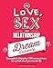 The Love, Sex, and Relationship Dream Dictionary: Your Guide to Interpreting 1,000 Common Dreams and by Kelly Sullivan Walden