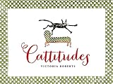 Cattitudes: Irresistibly original, elegant, and humorous, Cattitudes features over 70 water- color i by Victoria Roberts