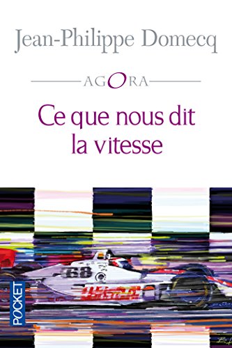 Ce que nous dit la vitesse (AGORA t. 225) (French Edition) by Jean-Philippe DOMECQ