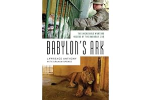 Babylon's Ark: The Incredible Wartime Rescue of the Baghdad Zoo