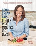 Good Cheap Eats Dinner in 30 Minutes or