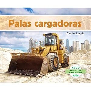 Palas cargadoras (Maquinas de construccion / Construction Machines) (Spanish Edition)