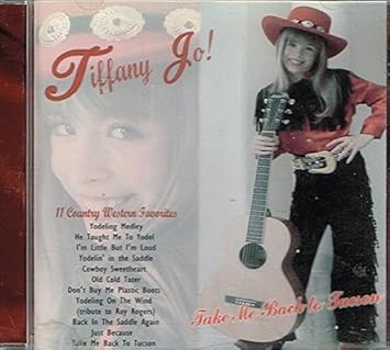 Tiffany Jo Allen Tiffany Jo Take Me Back To Tucson Amazon Com Music