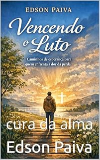 Livro vencendo o luto: cura da alma