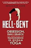 Image de Hell-Bent: Obsession, Pain and the Search for Something Like Transcendence in Bikram Yoga