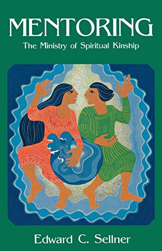 Mentoring: The Ministry of Spiritual Kinship by Edward Sellner