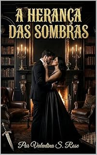 Livro A HERANÇA DAS SOMBRAS: Império Blackwood — Livro 3 Final
