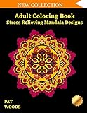 Adult Coloring Book: Stress Relieving Mandala Designs: Mandala Coloring Book (Stress Relieving Designs) by Pat Woods