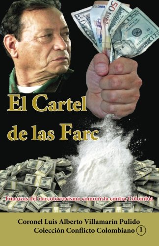 El Cartel de las Farc (II): Finanzas del narcoterrorismo comunista contra Colombia (Colección Conflicto Colombiano) (Volume 15) (Spanish Edition)