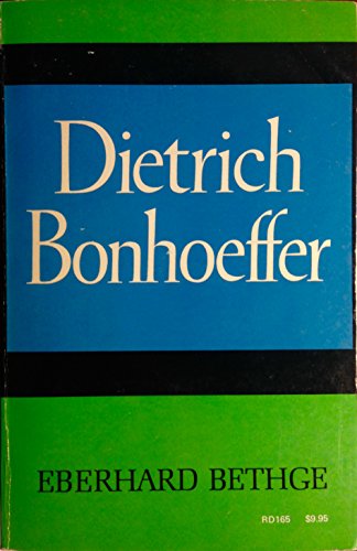 Dietrich Bonhoeffer, by Eberhard Bethge Dietrich Bonhoeffer, by Eberhard Bethge