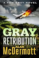 Gray Retribution (A Tom Gray Novel Book 4)