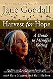 Harvest for Hope: A Guide to Mindful Eating by Jane Goodall, Gary McAvoy