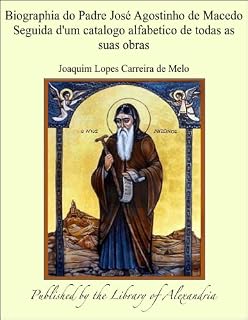 Livro Biographia do Padre José Agostinho de Macedo Seguida d'um catalogo alfabetico de todas as suas obras