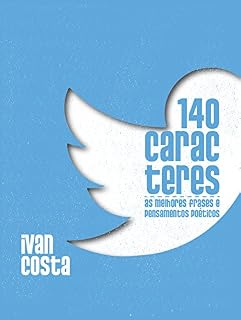 Livro 140 caracteres: As melhores frases e pensamentos poéticos