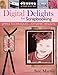Digital Delights for Scrapbooking: Simple Techniques-Dynamic Results (Create & Treasure (C&T Publishing)) by Sue Martin