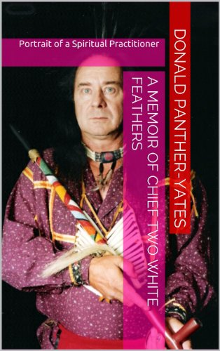 A Memoir of Chief Two White Feathers (Cherokee Chapbooks Book 3) by Donald Panther-Yates