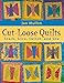 Cut-Loose Quilts: Stack, Slice, Switch, and Sew by Jan Mullen