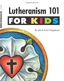 Lutheranism 101 for Kids by 