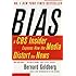 Bias: A CBS Insider Exposes How the Media Distort the News by Goldberg, Bernard published by Harper Perennial (2003)