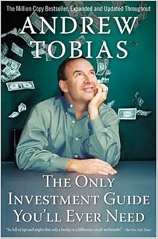 The Only Investment Guide You'll Ever Need, by Andrew Tobias The Only Investment Guide You'll Ever Need, by Andrew Tobias