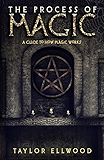 The Process of Magic: A Guide to How Magic Works