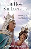 See How She Loves Us: 50 Approved Apparitions Of