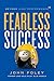 Fearless Success: Beyond High Performance - Book by John "GUCCI" Foley