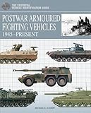 Postwar Armoured Fighting Vehicles 1945-Present: The Essential Vehicle Identification Guide (Essential Identification Guide)