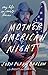 Mother American Night: My Life in Crazy Times
