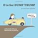 D is for Dump Trump: An Anti-Hate Alphabet
