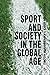 Sport and Society in the Global Age