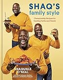 Shaq's Family Style: Championship Recipes for