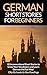 German Short Stories For Beginners: 8 Unconventional Short Stories to Grow Your Vocabulary and Learn German the Fun Way! (German Edition)